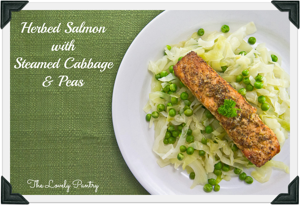 Herb Roasted Salmon Steamed Cabbage & Peas